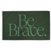 Be Brave Flag