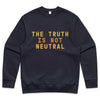 The Truth Is Not Neutral - Sweatshirt
