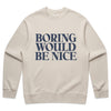 Boring - Sweatshirt