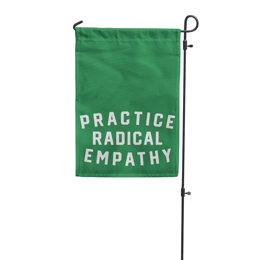 Practice Radical Empathy Garden Flag – Green