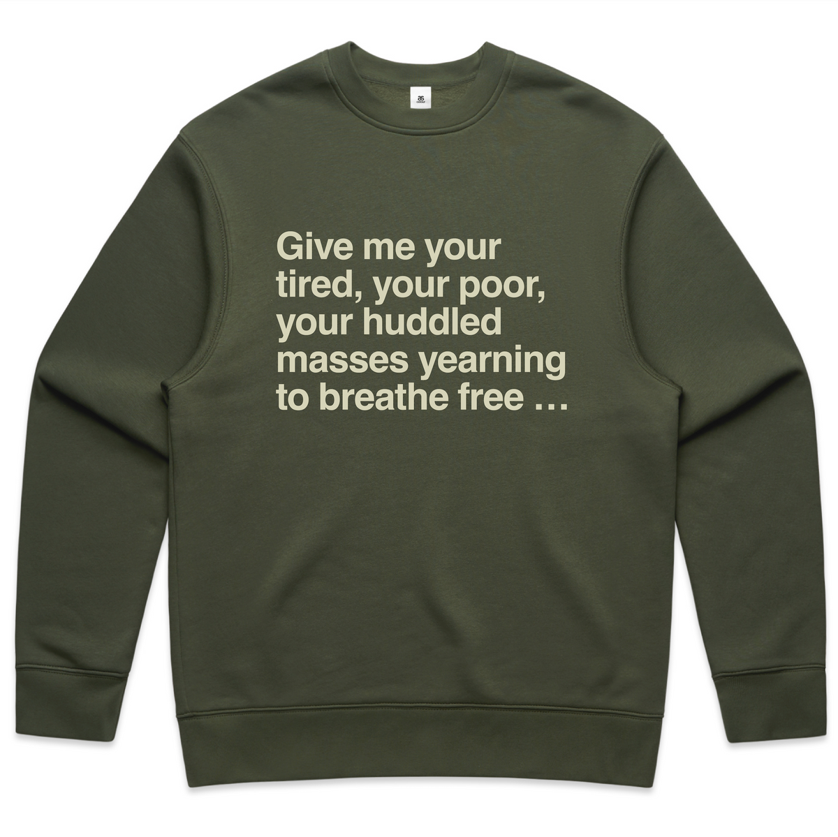 Give Me Your Tired, Your Poor, Your Huddled Masses Sweatshirt (Cypress)