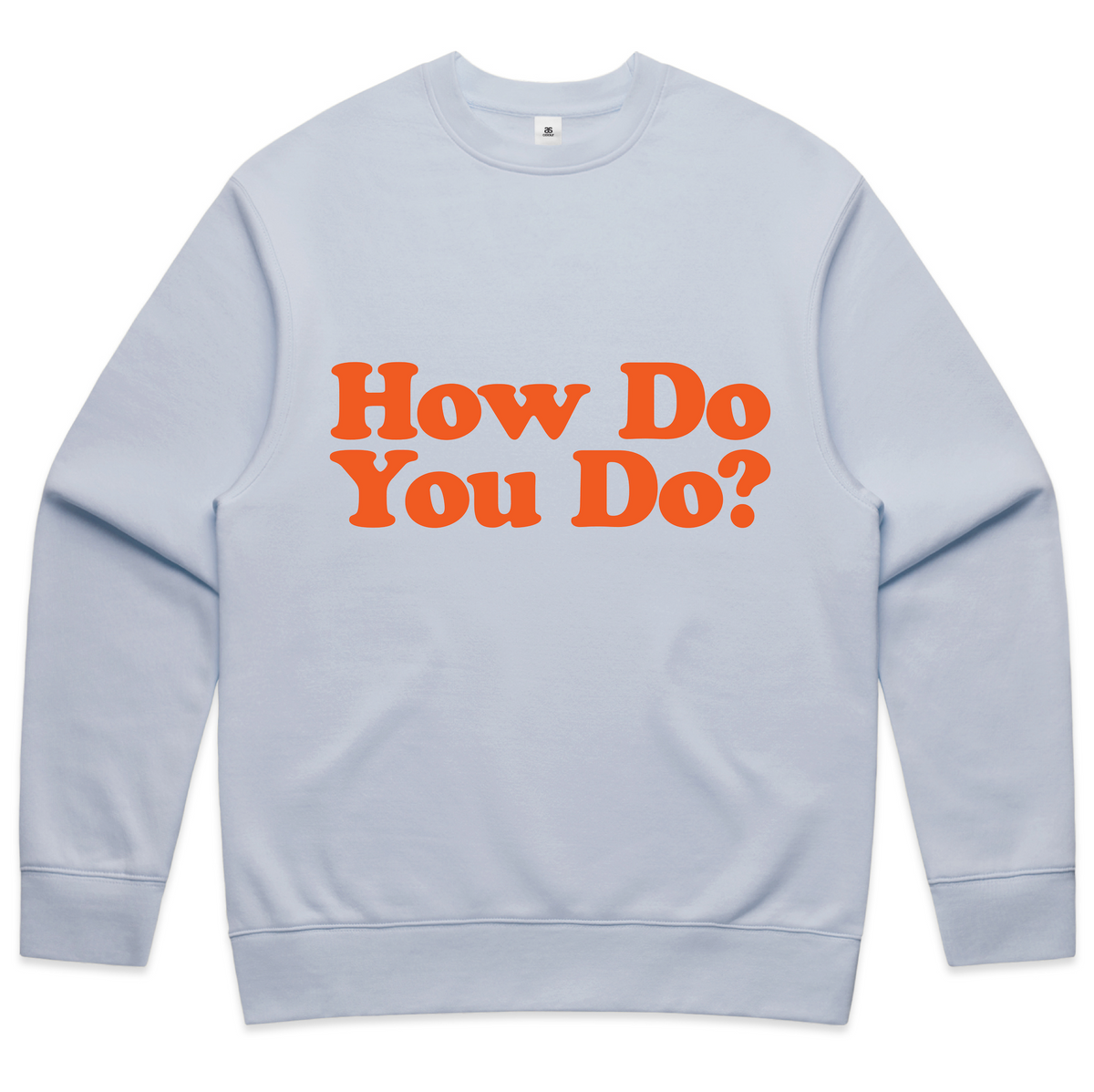 How Do You Do? Sweatshirt (Powder)