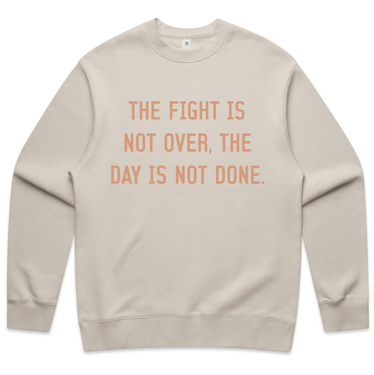 The Fight is Not Over, The Day is Not Done Sweatshirt (Ecru)