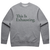 This is Exhausting Sweatshirt (Heather Gray)