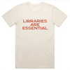 Libraries Are Essential T-shirt (Natural)