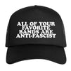 All Of Your Favorite Bands Are Anti-Fascist Trucker Hat (Black)