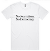 No Journalism. No Democracy T-shirt (White)