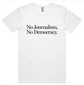 No Journalism. No Democracy T-shirt (White)