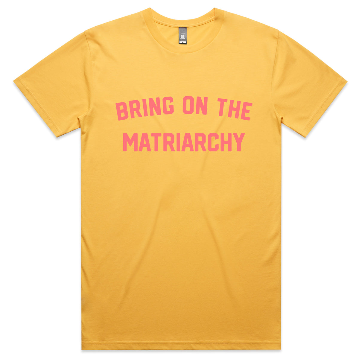 Bring On the Matriarchy (yellow)
