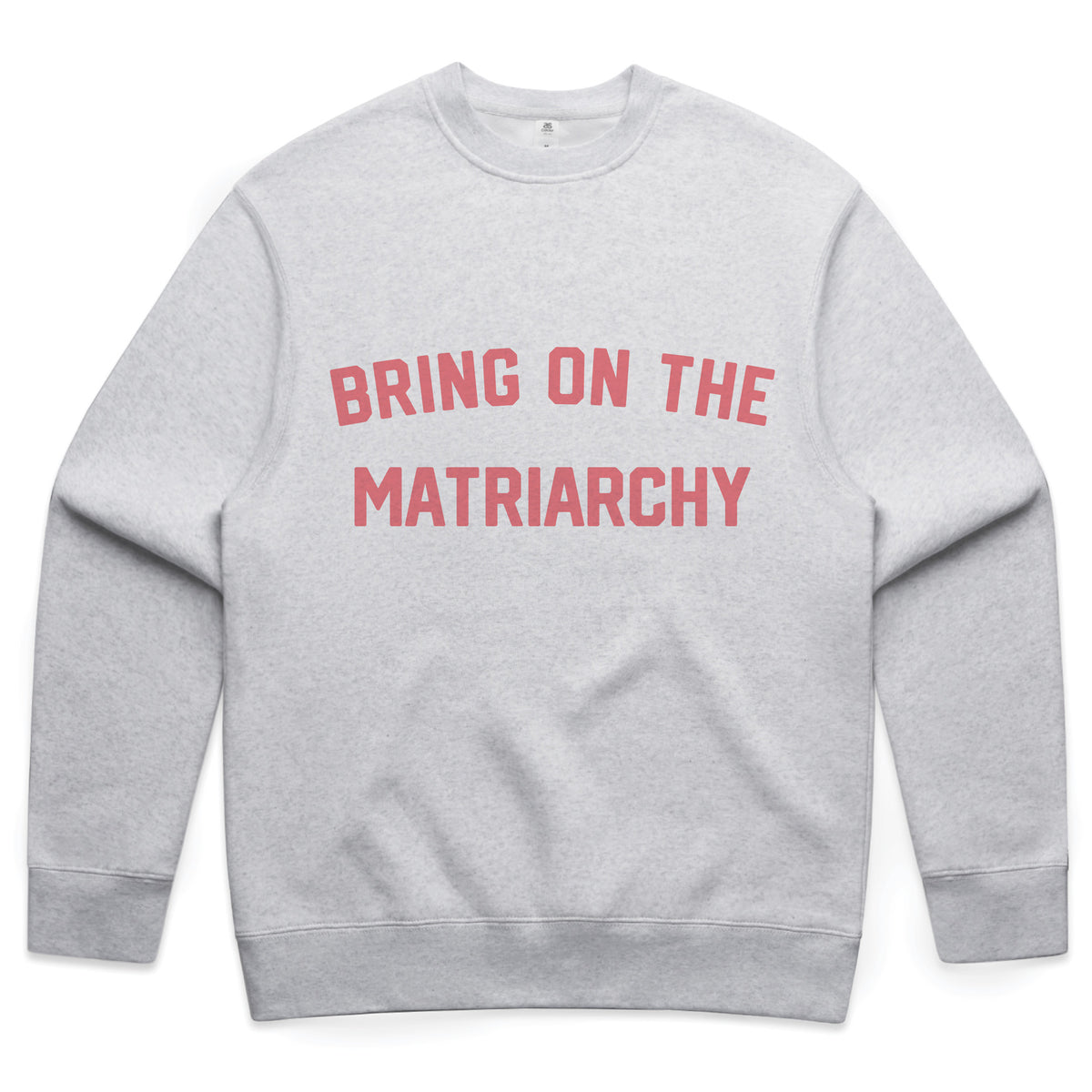 Bring On the Matriarchy (pink/heather)