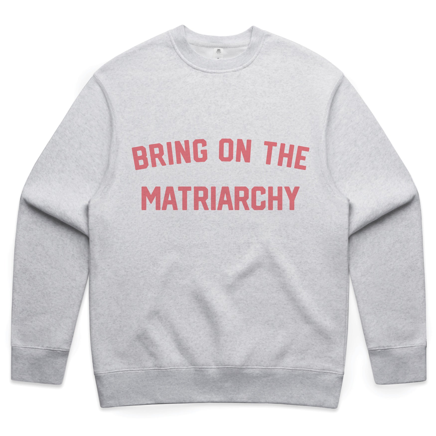 Bring On the Matriarchy (pink/heather)