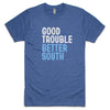 Good Trouble Better South - SF