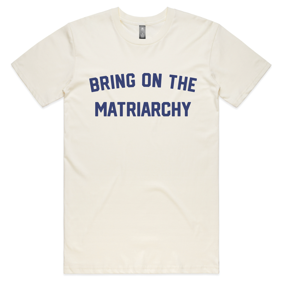 Bring On the Matriarchy T-shirt