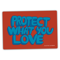 Protect What You Love Bumper Sticker