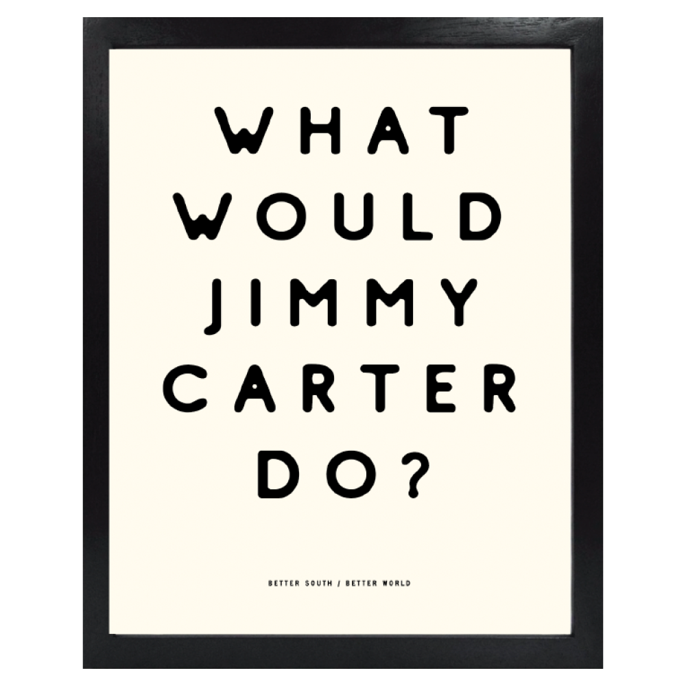 What Would Jimmy Carter Do? Print (Natural)