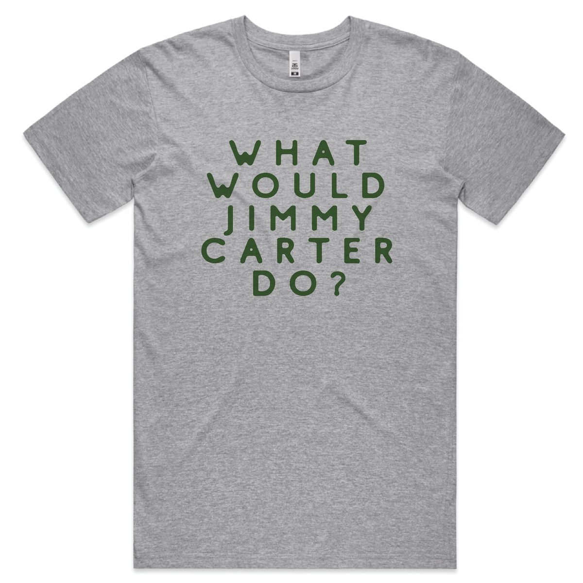 What Would Jimmy Carter Do? T-shirt