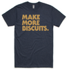 Make More Biscuits T-shirt