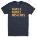 Make More Biscuits T-shirt