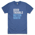 Good Trouble / Better South T-shirt