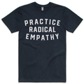 Practice Radical Empathy Tee